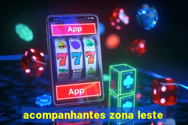 acompanhantes zona leste